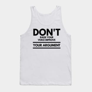 don't raise your voice improve your argument Tank Top